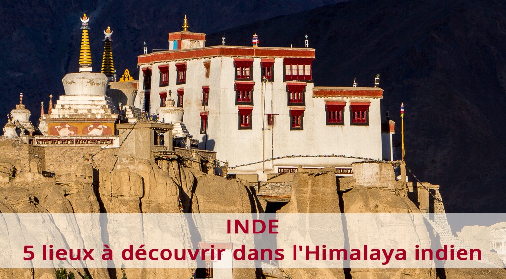 5 lieux à découvrir dans l'Himalaya indien
